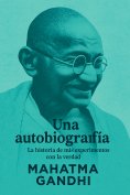 ebook: Una Autobiografía: La Historia de mis Experimentos con la Verdad