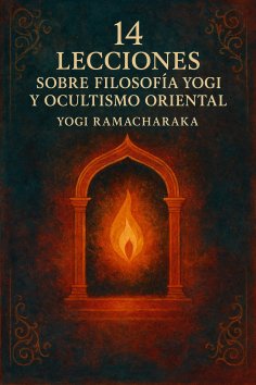 ebook: 14 LECCIONES SOBRE FILOSOFIA YOGI Y OCULTISMO ORIENTAL