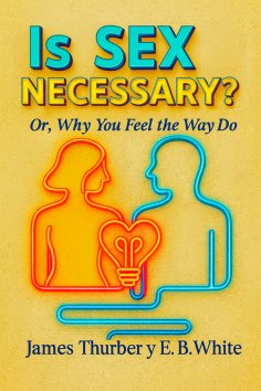 eBook: Is Sex Necessary? Or, Why You Feel the Way You Do