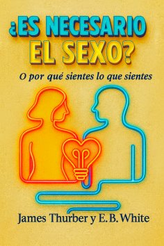 eBook: ¿Es necesario el sexo? O por qué sientes lo que sientes