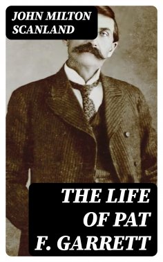 eBook: The Life of Pat F. Garrett