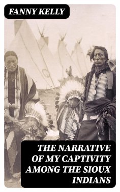 eBook: The Narrative of My Captivity Among the Sioux Indians