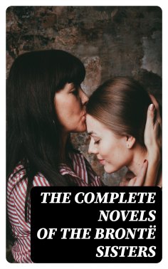 ebook: The Complete Novels of the Brontë Sisters