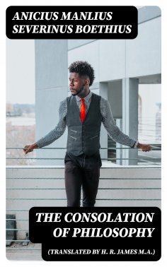 eBook: The Consolation of Philosophy (translated by H. R. James M.A.)