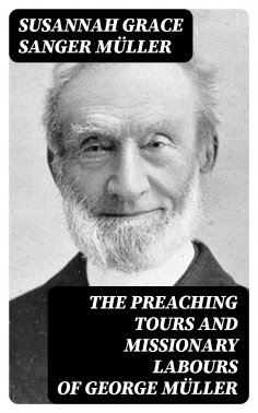 eBook: The Preaching Tours and Missionary Labours of George Müller