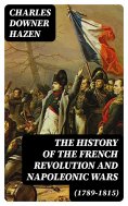 ebook: The History of the French Revolution and Napoleonic Wars (1789-1815)