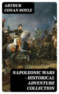 ebook: Napoleonic Wars - Historical Adventure Collection