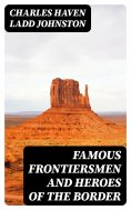 eBook: Famous Frontiersmen and Heroes of the Border