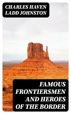 eBook: Famous Frontiersmen and Heroes of the Border