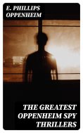 ebook: The Greatest Oppenheim Spy Thrillers