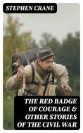 eBook: The Red Badge of Courage & Other Stories of the Civil War