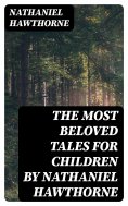 eBook: The Most Beloved Tales for Children by Nathaniel Hawthorne