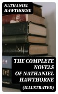 ebook: The Complete Novels of Nathaniel Hawthorne (Illustrated)