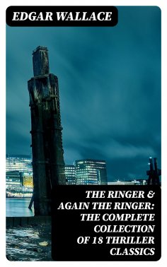 ebook: The Ringer & Again the Ringer: The Complete Collection of 18 Thriller Classics