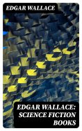 eBook: Edgar Wallace: Science Fiction Books