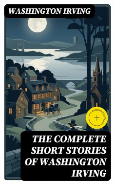 eBook: The Complete Short Stories of Washington Irving (Annotated)