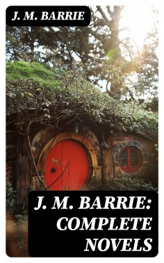 eBook: J. M. Barrie: Complete Novels