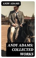 eBook: Andy Adams: Collected Works