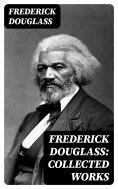 eBook: Frederick Douglass: Collected Works