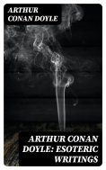 ebook: Arthur Conan Doyle: Esoteric Writings