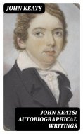 ebook: John Keats: Autobiographical Writings