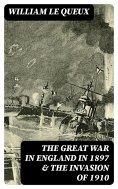 eBook: The Great War in England in 1897 & The Invasion of 1910