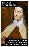 eBook: The Life of St. Teresa of Jesus, of the Order of Our Lady of Carmel