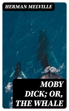 eBook: Moby Dick; Or, The Whale