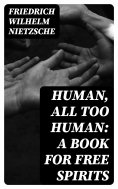 ebook: Human, All Too Human: A Book for Free Spirits