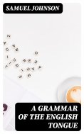 ebook: A Grammar of the English Tongue