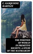 eBook: The Position of Woman in Primitive Society: A Study of the Matriarchy