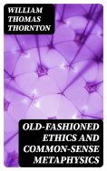 eBook: Old-Fashioned Ethics and Common-Sense Metaphysics