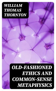 eBook: Old-Fashioned Ethics and Common-Sense Metaphysics