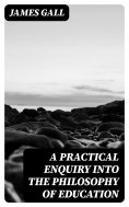 eBook: A Practical Enquiry into the Philosophy of Education