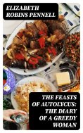 eBook: The Feasts of Autolycus: The Diary of a Greedy Woman