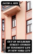 ebook: Out of Mulberry Street: Stories of Tenement life in New York City