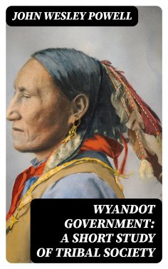 eBook: Wyandot Government: A Short Study of Tribal Society