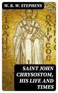 eBook: Saint John Chrysostom, His Life and Times