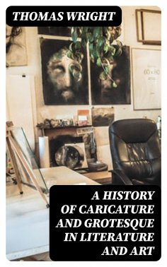 eBook: A History of Caricature and Grotesque in Literature and Art