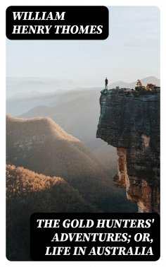 eBook: The Gold Hunters' Adventures; Or, Life in Australia