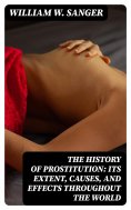 eBook: The History of Prostitution: Its Extent, Causes, and Effects throughout the World