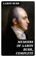 eBook: Memoirs of Aaron Burr, Complete