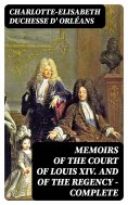 eBook: Memoirs of the Court of Louis XIV. and of the Regency — Complete