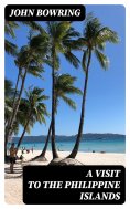 ebook: A Visit to the Philippine Islands