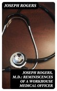 eBook: Joseph Rogers, M.D.: Reminiscences of a Workhouse Medical Officer