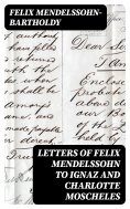 eBook: Letters of Felix Mendelssohn to Ignaz and Charlotte Moscheles