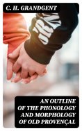 eBook: An Outline of the Phonology and Morphology of Old Provençal