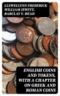 eBook: English Coins and Tokens, with a Chapter on Greek and Roman Coins