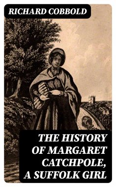 eBook: The History of Margaret Catchpole, a Suffolk Girl
