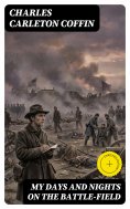 eBook: My Days and Nights on the Battle-Field (Annotated)